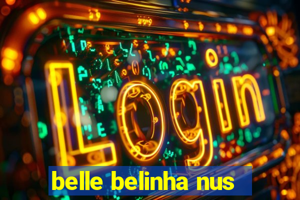 belle belinha nus